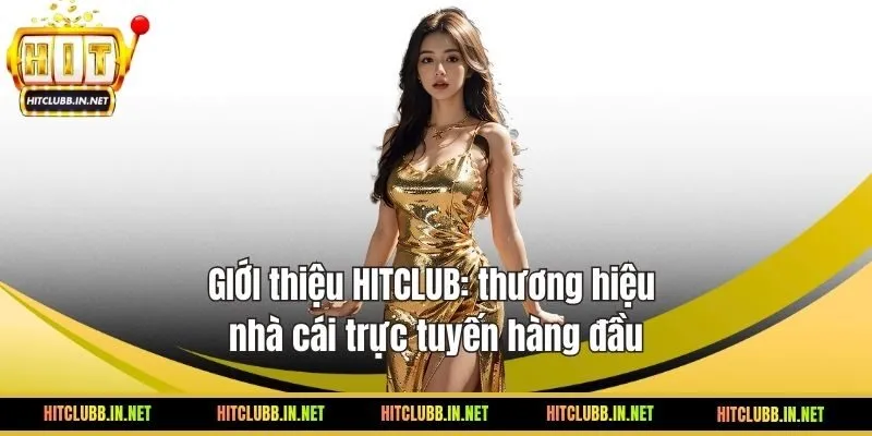 Giới thiệu nhà cái HITCLUB - Uy tín hàng đầu Châu Á
