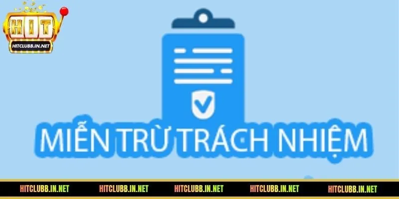 Cập nhật đầy đủ nội dung trong chính sách miễn trừ trách nhiệm tại HITCLUB