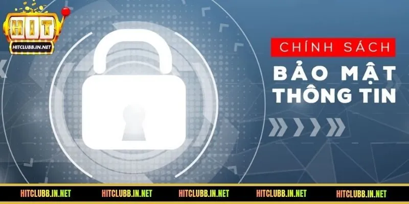 Giới thiệu chính sách bảo mật khách hàng của HITCLUB