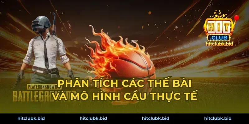 Phân tích các thế bài và mô hình cầu thực tế