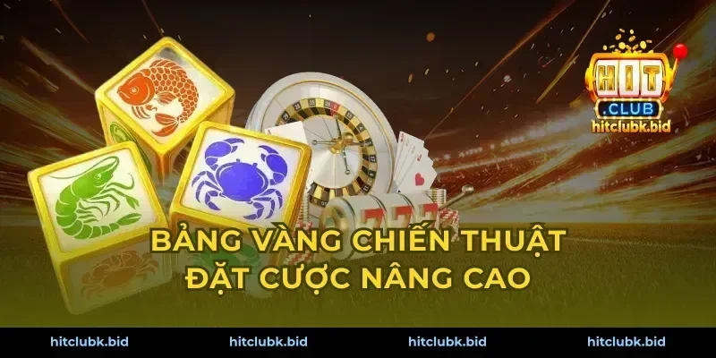 Bảng vàng chiến thuật đặt cược nâng cao