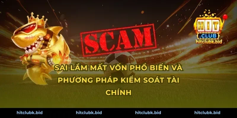 Sai lầm mất vốn phổ biến và phương pháp kiểm soát tài chính