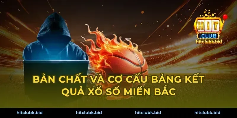 Bản chất và cơ cấu bảng kết quả xổ số miền Bắc