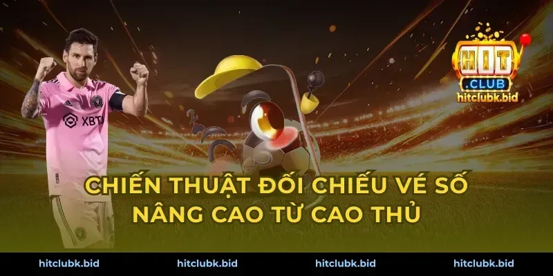 Chiến thuật đối chiếu vé số nâng cao từ cao thủ