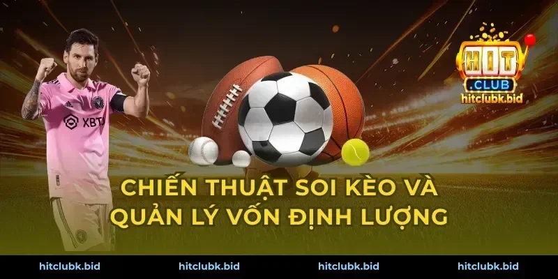 Chiến thuật soi kèo và quản lý vốn định lượng