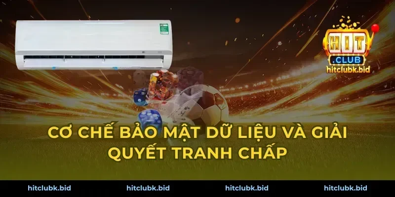 Cơ chế bảo mật dữ liệu và giải quyết tranh chấp