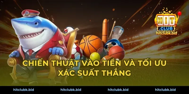Chiến thuật vào tiền và tối ưu xác suất thắng