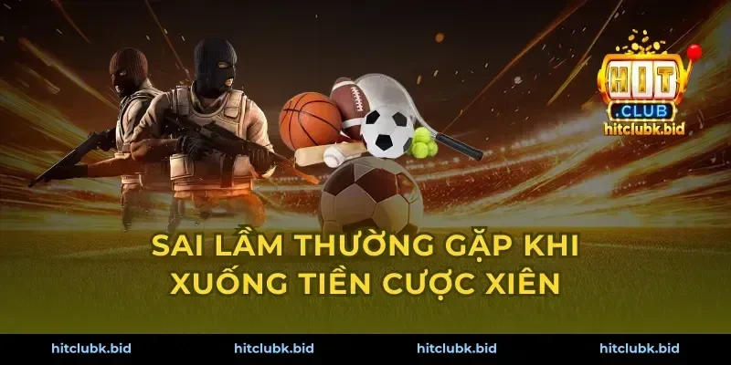 Sai lầm thường gặp khi xuống tiền cược xiên