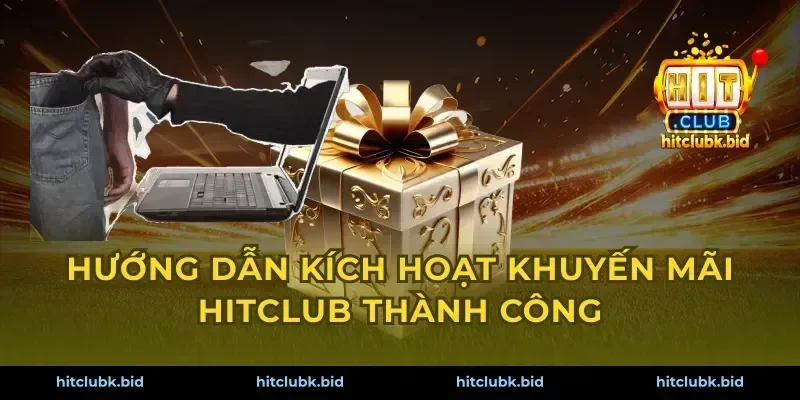 Hướng dẫn kích hoạt khuyến mãi Hitclub thành công