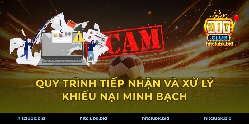 Quy trình tiếp nhận và xử lý khiếu nại minh bạch