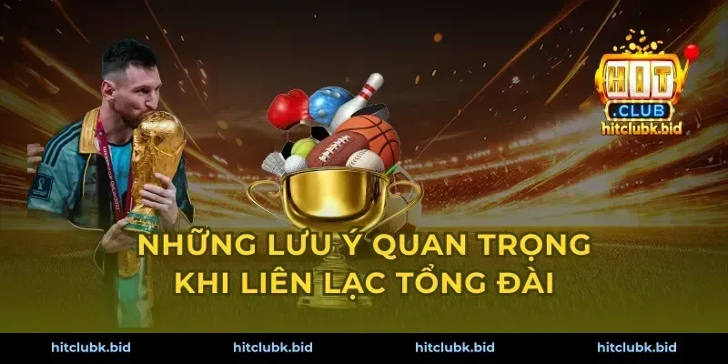 Những lưu ý quan trọng khi liên lạc tổng đài