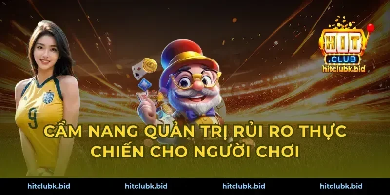Cẩm nang quản trị rủi ro thực chiến cho người chơi