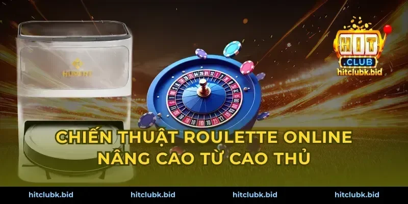 Chiến thuật roulette online nâng cao từ cao thủ
