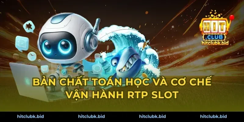 Bản chất toán học và cơ chế vận hành RTP slot