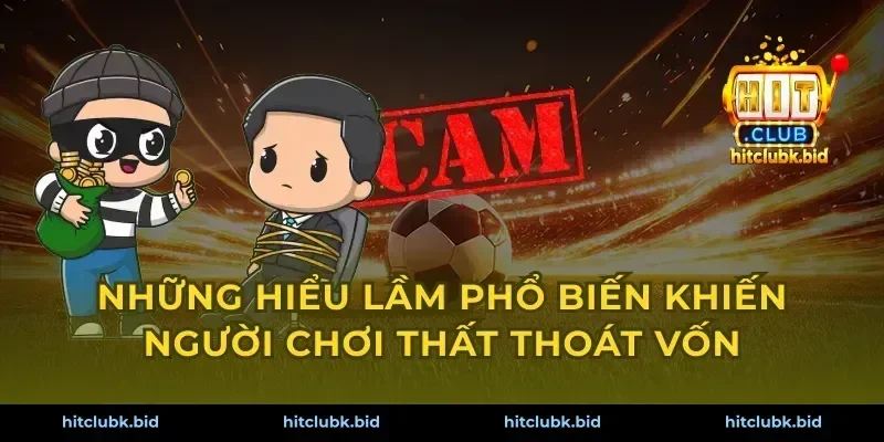 Những hiểu lầm phổ biến khiến người chơi thất thoát vốn