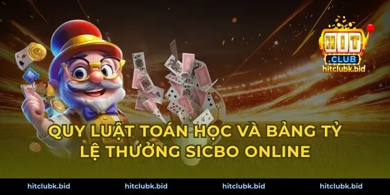 Quy luật toán học và bảng tỷ lệ thưởng sicbo online