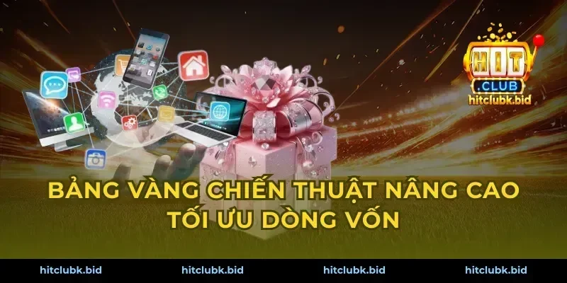 Bảng vàng chiến thuật nâng cao tối ưu dòng vốn