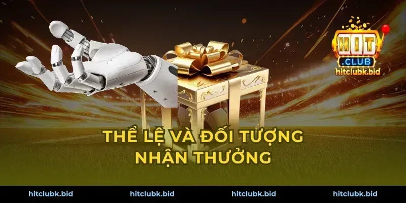Thể lệ và đối tượng nhận thưởng
