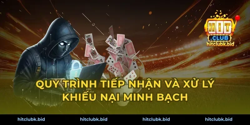 Quy trình tiếp nhận và xử lý khiếu nại minh bạch